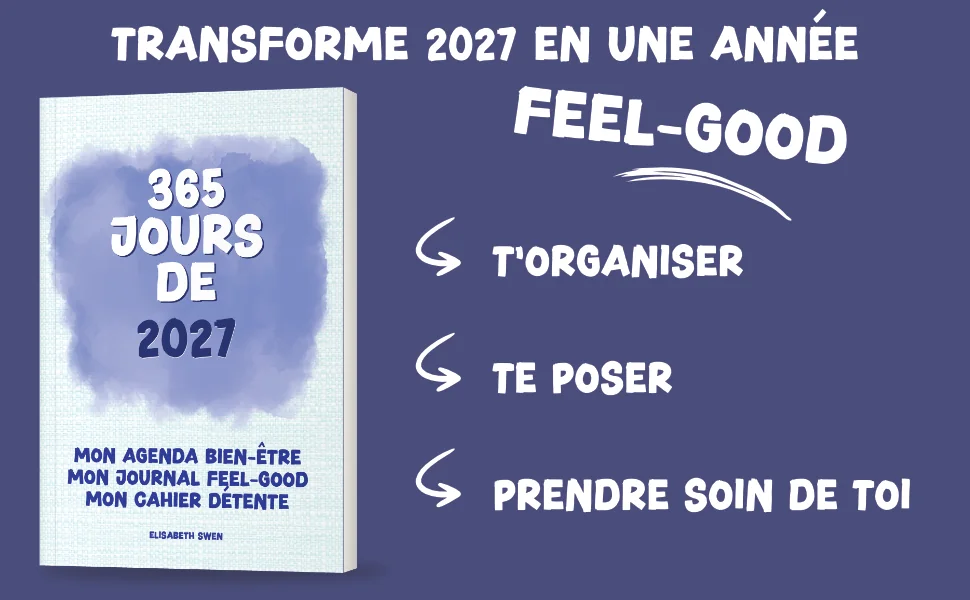 Transforme 2027 en une année feel-good : t’organiser, te poser, prendre soin de toi.